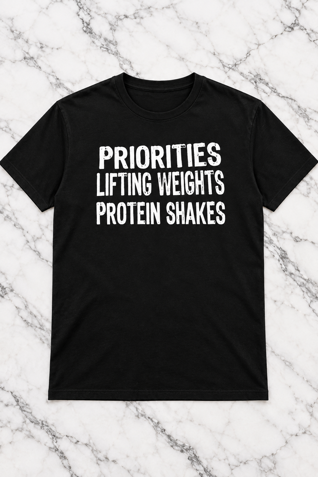 Priorities, Lifting Weights, Protein Shakes (T-Shirt)