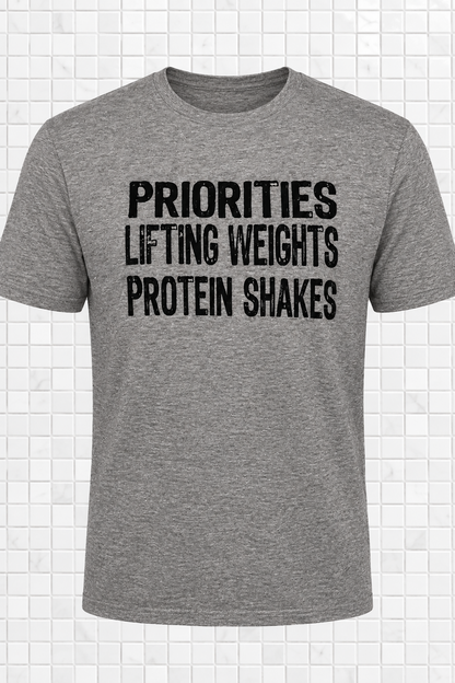 Priorities, Lifting Weights, Protein Shakes (T-Shirt)
