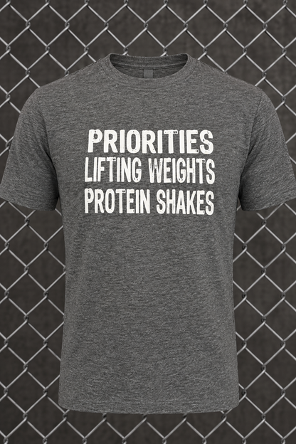 Priorities, Lifting Weights, Protein Shakes (T-Shirt)