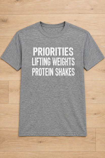 Priorities, Lifting Weights, Protein Shakes (T-Shirt)
