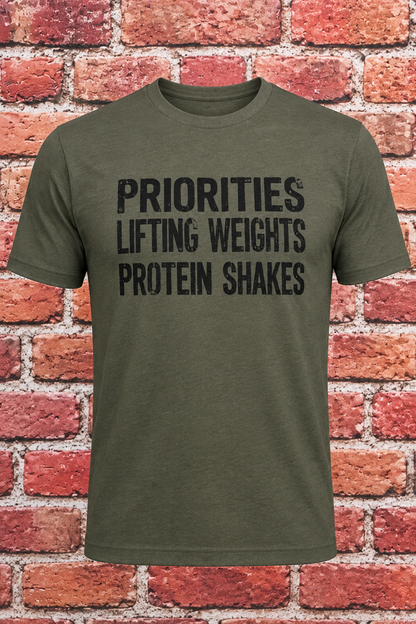 Priorities, Lifting Weights, Protein Shakes (T-Shirt)