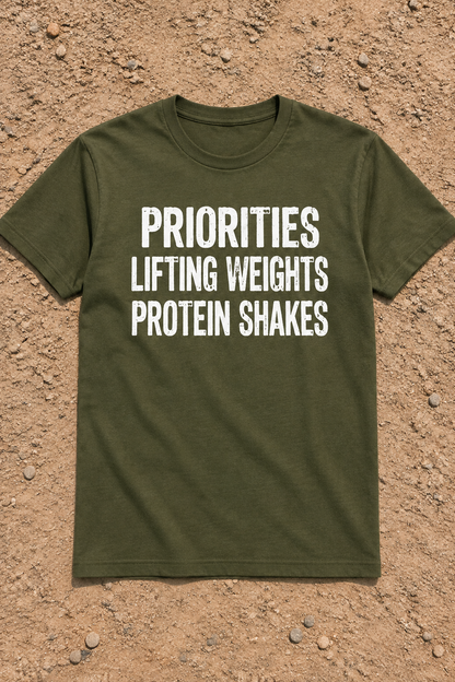 Priorities, Lifting Weights, Protein Shakes (T-Shirt)