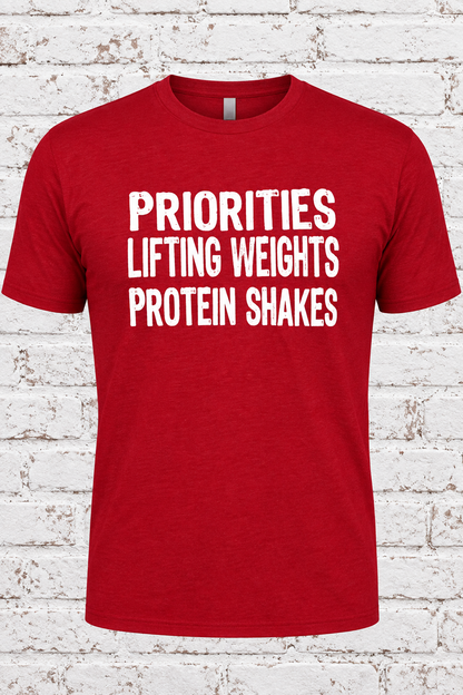 Priorities, Lifting Weights, Protein Shakes (T-Shirt)