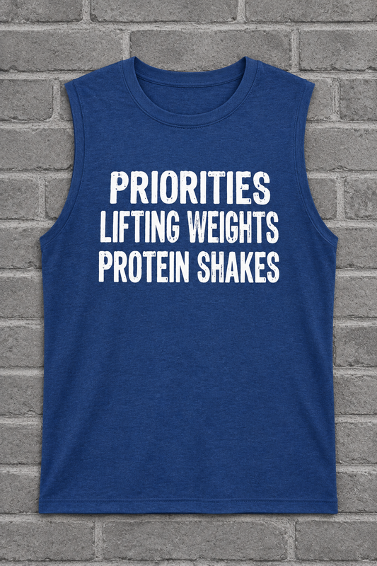 Priorities, Lifting Weights, Protein Shakes (Tank)