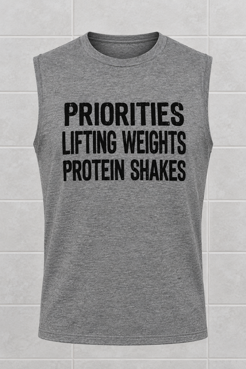 Priorities, Lifting Weights, Protein Shakes (Tank)
