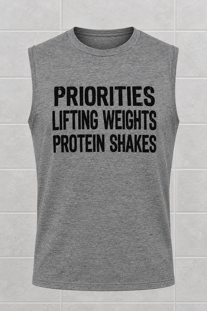 Priorities, Lifting Weights, Protein Shakes (Tank)