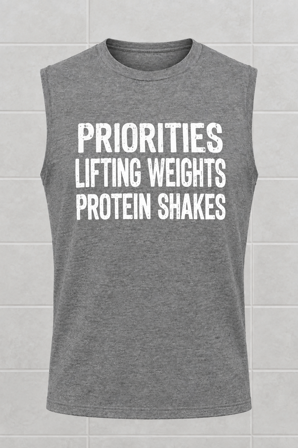 Priorities, Lifting Weights, Protein Shakes (Tank)